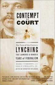 Contempt of Court : The Turn-of-the-Century Lynching That Launched a Hundred Years of Federalism