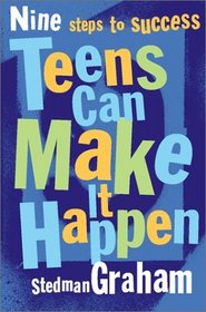 Teens Can Make It Happen: Nine Steps for Success