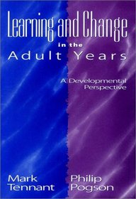 Learning and Change in the Adult Years : A Developmental Perspective (Jossey Bass Higher and Adult Education Series)