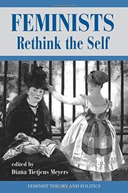 Feminists Rethink The Self (Feminist Theory and Politics Series)