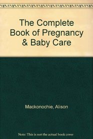 The Complete Book of Pregnancy & Baby Care