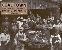 Coal Town: The Life and Times of Dawson, New Mexico
