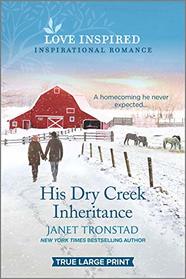 His Dry Creek Inheritance (Love Inspired, No 1336) (True Large Print)