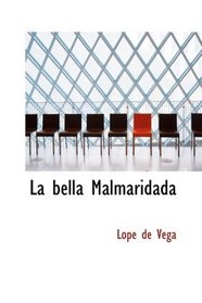 La bella Malmaridada: Comedia Famosa (Spanish Edition)