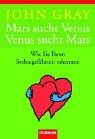 Mars sucht Venus. Venus sucht Mars. Wie Sie Ihren Seelengefhrten erkennen.