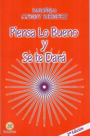 Piensa lo bueno y se te dara (Spanish Edition) (Coleccion Metafisica Conny Mendez)