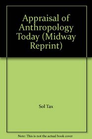 Appraisal of Anthropology Today (Midway Reprint)