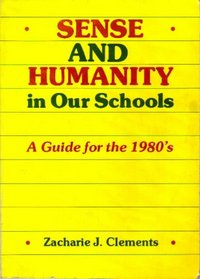 Sense and Humanity in Our Schools: A Guide for the 1980's (Silver Burdett professional publications)