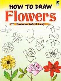 How to Draw Flowers (How to Draw (Dover))