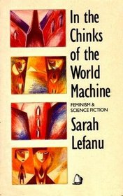 In the Chinks of the World Machine: Feminism and Science Fiction