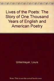 Lives of the Poets: The Story of One Thousand Years of English and American Poetry