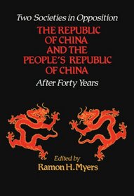 Two Societies in Opposition: The Republic of China and the People's Republic of China After Forty Years (Studies in Economic, Social, and Political)