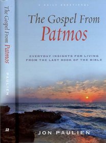 The Gospel From Patmos: Everyday Insights for Living From the Last Book of the Bible