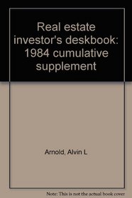 Real estate investor's deskbook: 1984 cumulative supplement