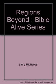 Regions beyond: The early church in mission : studies in Acts, I and II Thessalonians, I and II Corinthians (Bible alive series)