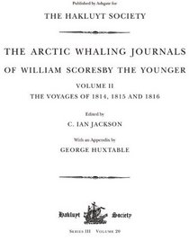 The Arctic Whaling Journals of William Scoresby the Younger (17891857) Volume II (Hakluyt Society)