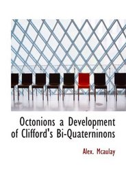 Octonions a Development of Clifford's Bi-Quaterninons