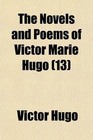 The Novels and Poems of Victor Marie Hugo (13)