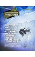 Surviving the World's Extreme Regions: Desert, Arctic, Mountains, & Jungle (Extreme Survival in the Military)
