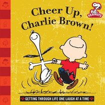 Cheer Up, Charlie Brown!: Getting Through Life One Laugh at a Time (Peanuts)