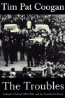 The Troubles: Ireland's Ordeal 1966-1996 and the Search for Peace