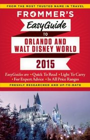 Frommer's EasyGuide to DisneyWorld, Universal and Orlando (Easy Guides)
