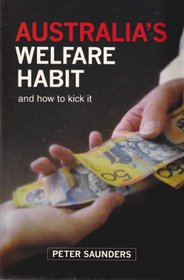 Australia's Welfare Habit: And How to Kick It