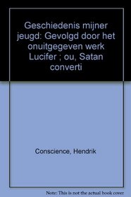 Geschiedenis mijner jeugd gevolgd door het onuitg. werk Lucifer ou Satan converti (Dutch Edition)