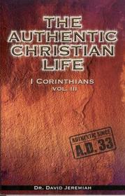 The Authentic Christian Life I Corinthians Vol. 3