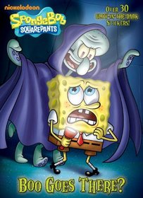 Boo Goes There? (SpongeBob SquarePants) (Glow-in-the-Dark Sticker Book)