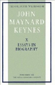 The Collected Writings of John Maynard Keynes: Volume 10, Essays in Biography