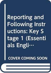 Reporting and Following Instructions: Key Stage 1 (Essentials English)