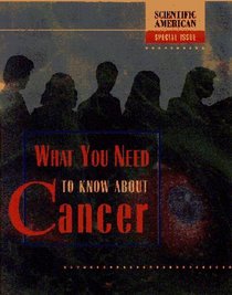 What You Need to Know About Cancer: Scientific American a Special Issue