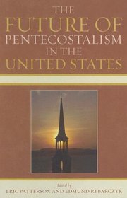 The Future of Pentecostalism in the United States