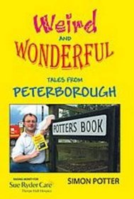 Weird and Wonderful Tales of Peterborough