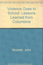 Violence Goes to School : Lessons Learned from Columbine