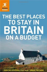 The Best Places to Stay in Britain on a Budget. (Rough Guides)