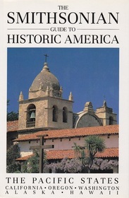 The Smithsonian Guide to Historic America: The Pacific States (Smithsonian Guide to Historic America)