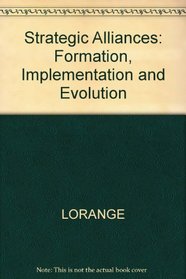 Strategic Alliances: Formation, Implementation, and Evolution