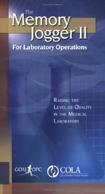 The Memory Jogger II for Laboratory Operations: Raising the Level of Quality in the Medical Laboratory