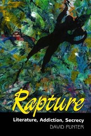 Rapture: Literature, Addiction, Secrecy (Critical Inventions)