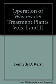 Operation of Wastewater Treatment Plants, Vols. I and II