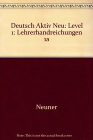 Deutsch Aktiv Neu: Level 1: Lehrerhandreichungen 1a (German Edition)