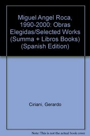 Miguel Angel Roca, 1990-2000: Obras Elegidas/Selected Works (Summa + Libros Books) (Spanish Edition)