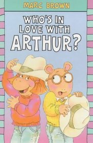 Who's in Love with Arthur? (Arthur Reader)