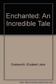 Enchanted: An Incredible Tale