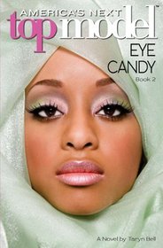 America's Next Top Model: Novel #2: Eye Candy