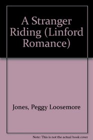 A Stranger Riding (Linford Romance Library (Large Print))