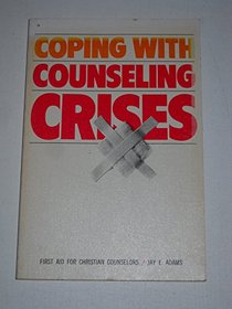 Coping with counseling crises: First aid for Christian counselors