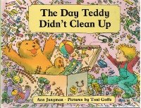 The Day Teddy Didn't Clean Up (Teddy and Me)